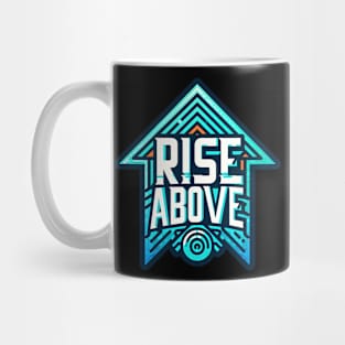 RISE ABOVE - TYPOGRAPHY INSPIRATIONAL QUOTES Mug